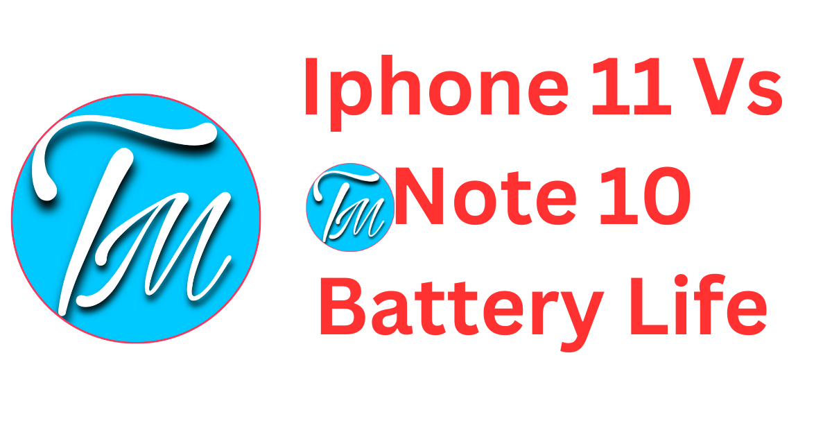 Iphone 11 Vs Note 10 Battery Life